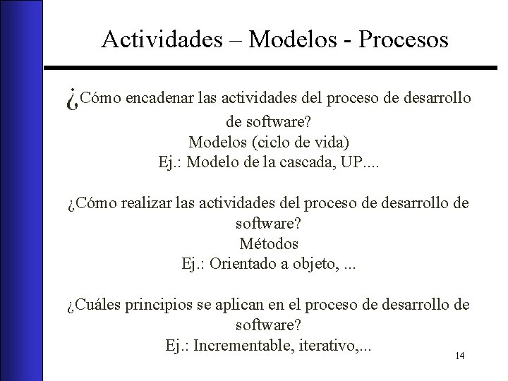 Actividades – Modelos - Procesos ¿Cómo encadenar las actividades del proceso de desarrollo de