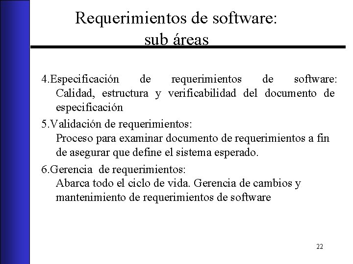 Requerimientos de software: sub áreas 4. Especificación de requerimientos de software: Calidad, estructura y