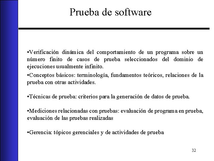 Prueba de software • Verificación dinámica del comportamiento de un programa sobre un número