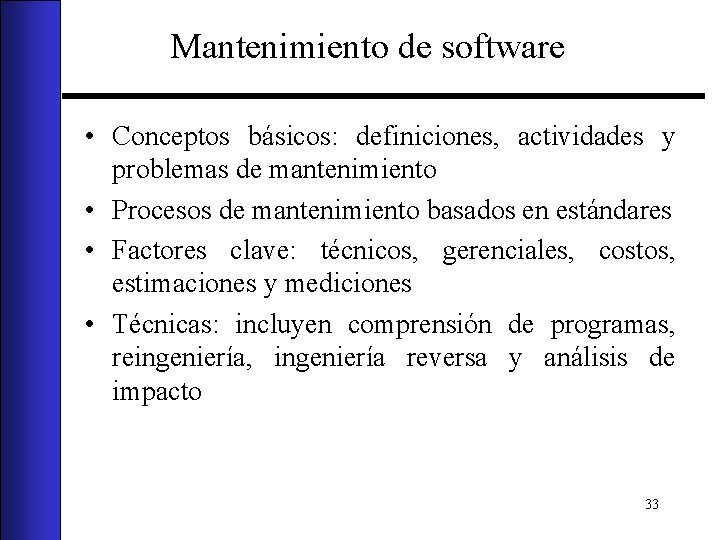 Mantenimiento de software • Conceptos básicos: definiciones, actividades y problemas de mantenimiento • Procesos