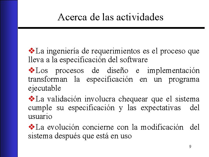 Acerca de las actividades v. La ingeniería de requerimientos es el proceso que lleva