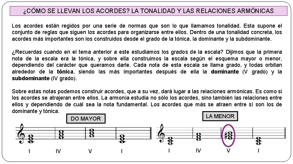 ¿CÓMO SE LLEVAN LOS ACORDES? LA TONALIDAD Y LAS RELACIONES ARMÓNICAS Los acordes están