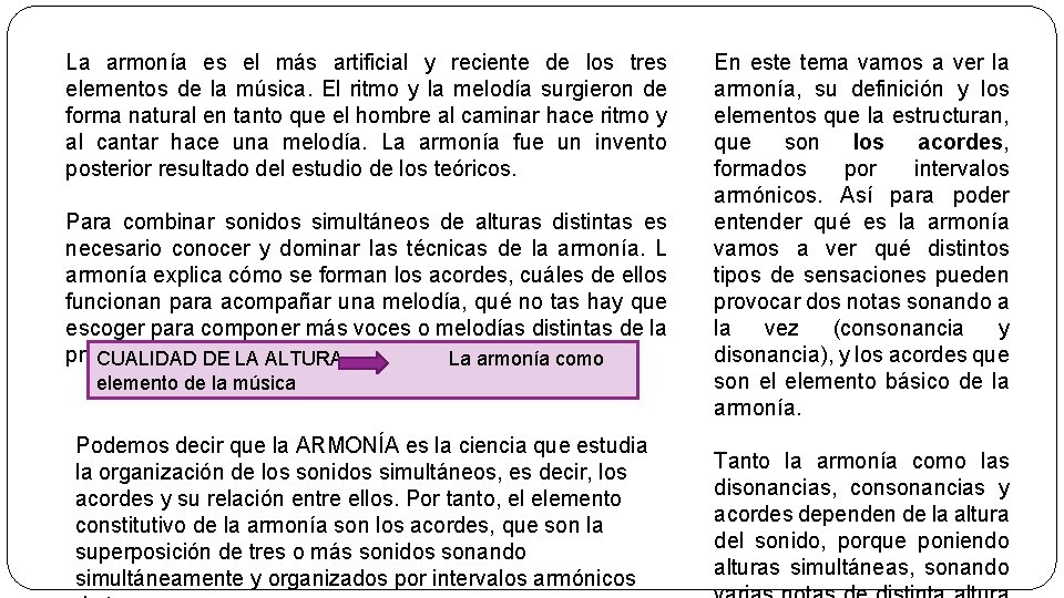 La armonía es el más artificial y reciente de los tres elementos de la