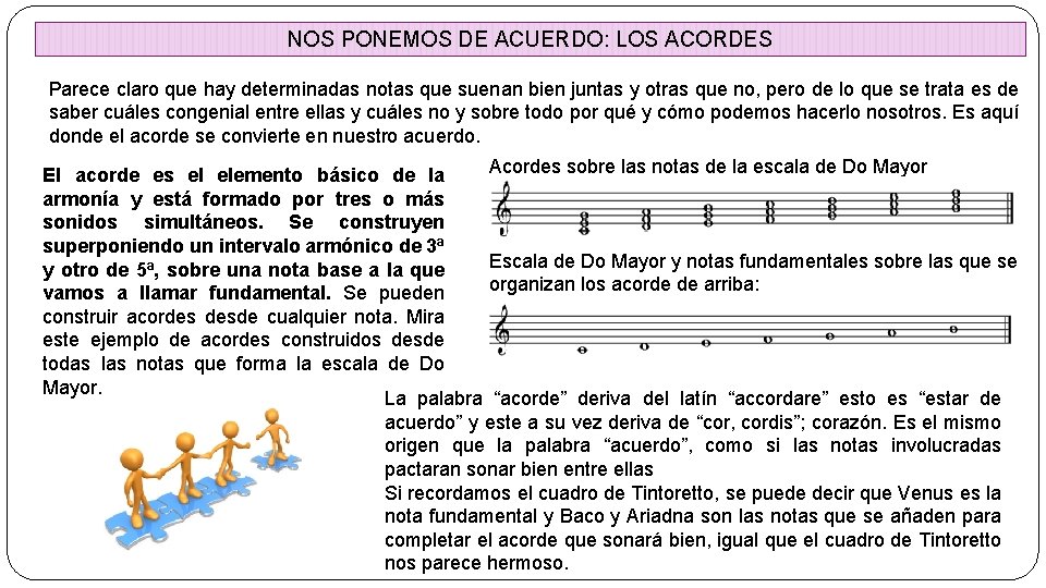 NOS PONEMOS DE ACUERDO: LOS ACORDES Parece claro que hay determinadas notas que suenan