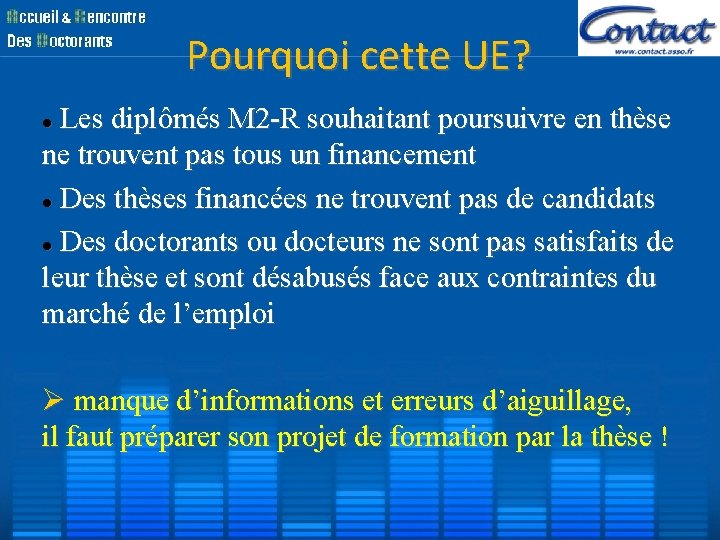 Pourquoi cette UE? Les diplômés M 2 -R souhaitant poursuivre en thèse ne trouvent Pourquoi cette UE? Les diplômés M 2 -R souhaitant poursuivre en thèse ne trouvent