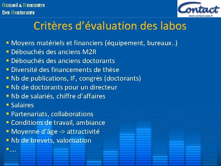 Critères d’évaluation des labos Moyens matériels et financiers (équipement, bureaux. . ) Débouchés des Critères d’évaluation des labos Moyens matériels et financiers (équipement, bureaux. . ) Débouchés des