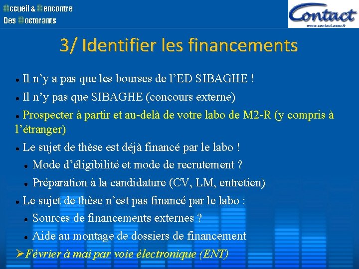 3/ Identifier les financements Il n’y a pas que les bourses de l’ED SIBAGHE 3/ Identifier les financements Il n’y a pas que les bourses de l’ED SIBAGHE