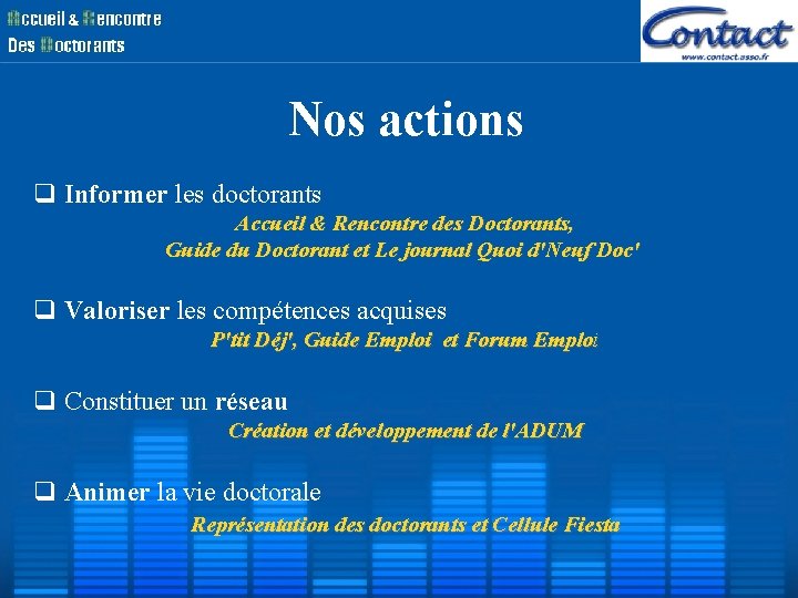Nos actions Informer les doctorants Accueil & Rencontre des Doctorants, Guide du Doctorant et Nos actions Informer les doctorants Accueil & Rencontre des Doctorants, Guide du Doctorant et