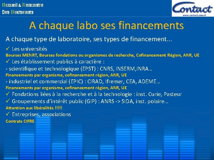 A chaque labo ses financements A chaque type de laboratoire, ses types de financement. A chaque labo ses financements A chaque type de laboratoire, ses types de financement.
