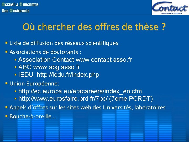 Où cher des offres de thèse ? Liste de diffusion des réseaux scientifiques Associations Où cher des offres de thèse ? Liste de diffusion des réseaux scientifiques Associations