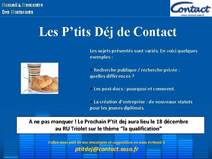 Les P’tits Déj de Contact Les sujets présentés sont variés. En voici quelques exemples Les P’tits Déj de Contact Les sujets présentés sont variés. En voici quelques exemples