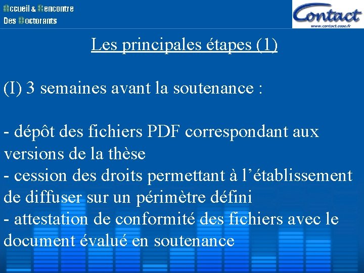 Les principales étapes (1) (I) 3 semaines avant la soutenance : - dépôt Les principales étapes (1) (I) 3 semaines avant la soutenance : - dépôt