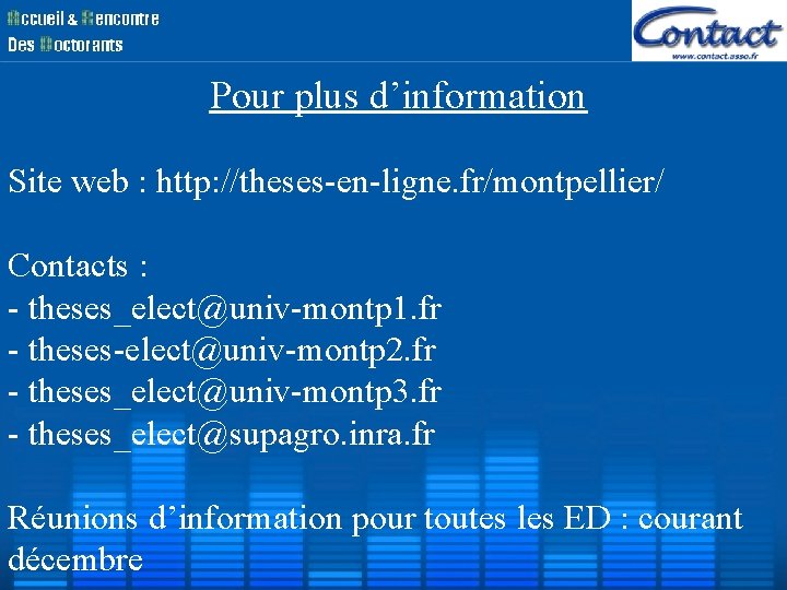 Pour plus d’information Site web : http: //theses-en-ligne. fr/montpellier/ Contacts : - theses_elect@univ-montp Pour plus d’information Site web : http: //theses-en-ligne. fr/montpellier/ Contacts : - theses_elect@univ-montp