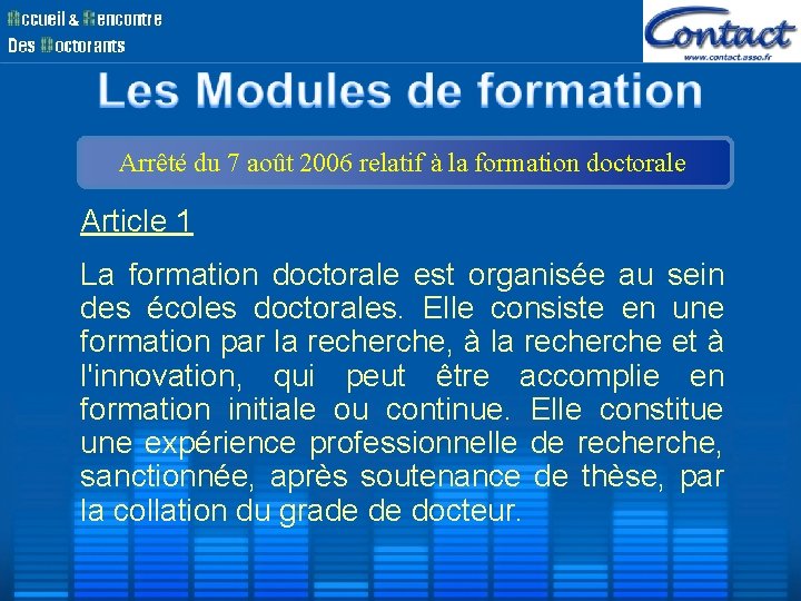 Arrêté du 7 août 2006 relatif à la formation doctorale Article 1 La formation Arrêté du 7 août 2006 relatif à la formation doctorale Article 1 La formation