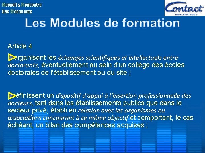 Article 4 - organisent les échanges scientifiques et intellectuels entre doctorants, doctorants éventuellement au Article 4 - organisent les échanges scientifiques et intellectuels entre doctorants, doctorants éventuellement au