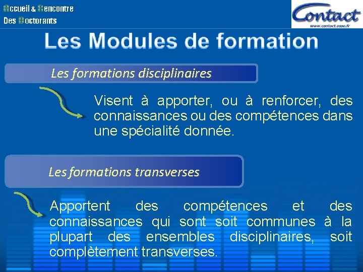 Les formations disciplinaires Visent à apporter, ou à renforcer, des connaissances ou des compétences Les formations disciplinaires Visent à apporter, ou à renforcer, des connaissances ou des compétences