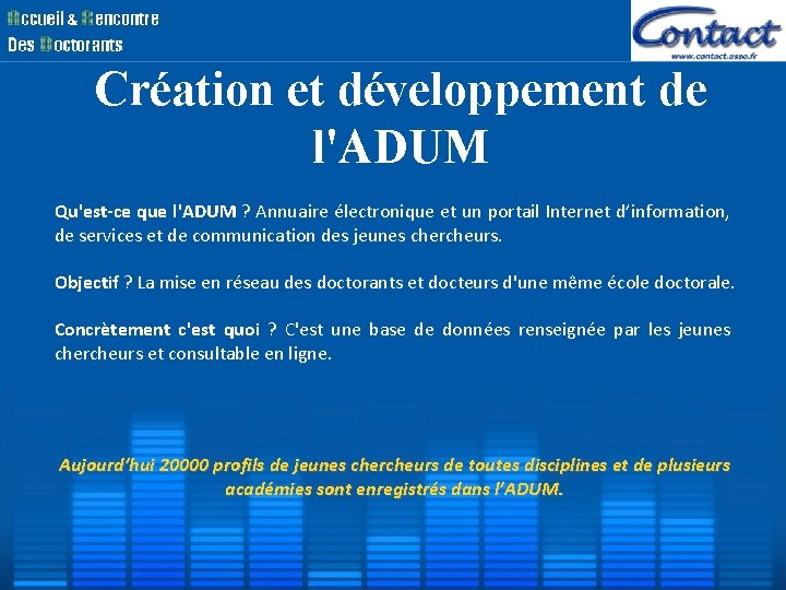 Création et développement de l'ADUM Qu'est-ce que l'ADUM ? Annuaire électronique et un portail Création et développement de l'ADUM Qu'est-ce que l'ADUM ? Annuaire électronique et un portail