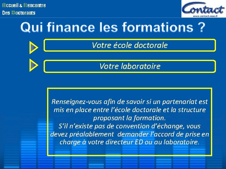 Votre école doctorale Votre laboratoire Renseignez-vous afin de savoir si un partenariat est mis Votre école doctorale Votre laboratoire Renseignez-vous afin de savoir si un partenariat est mis