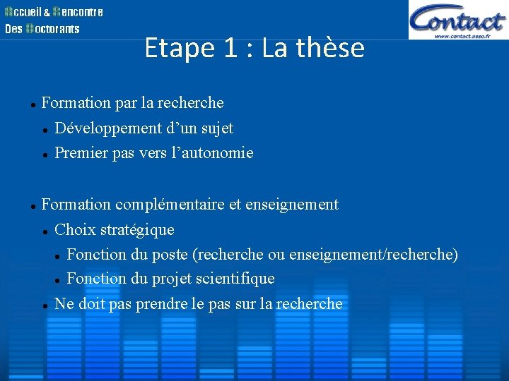 Etape 1 : La thèse Formation par la recherche Développement d’un sujet Premier pas Etape 1 : La thèse Formation par la recherche Développement d’un sujet Premier pas