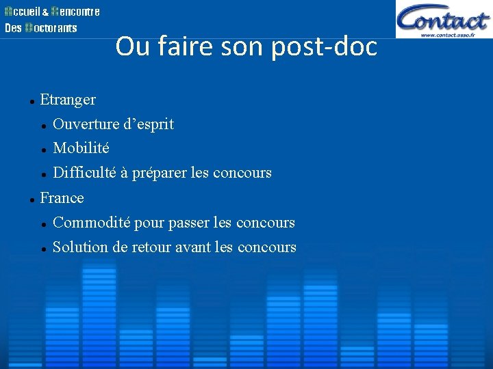 Ou faire son post-doc Etranger Ouverture d’esprit Mobilité Difficulté à préparer les concours France Ou faire son post-doc Etranger Ouverture d’esprit Mobilité Difficulté à préparer les concours France