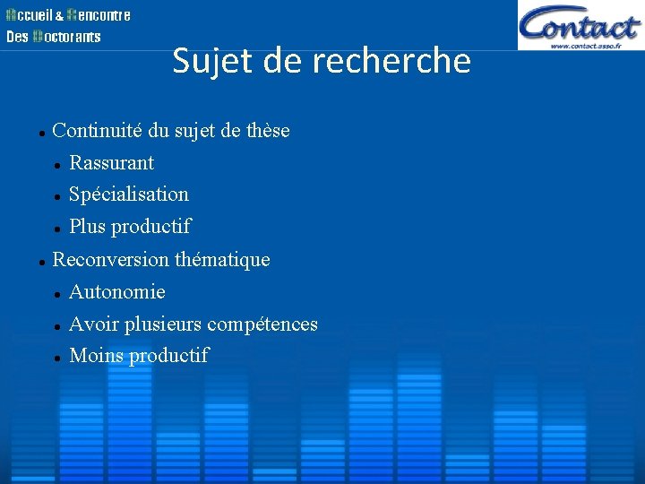 Sujet de recherche Continuité du sujet de thèse Rassurant Spécialisation Plus productif Reconversion thématique Sujet de recherche Continuité du sujet de thèse Rassurant Spécialisation Plus productif Reconversion thématique