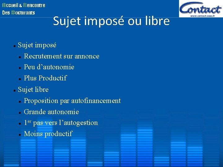 Sujet imposé ou libre Sujet imposé Recrutement sur annonce Peu d’autonomie Plus Productif Sujet Sujet imposé ou libre Sujet imposé Recrutement sur annonce Peu d’autonomie Plus Productif Sujet