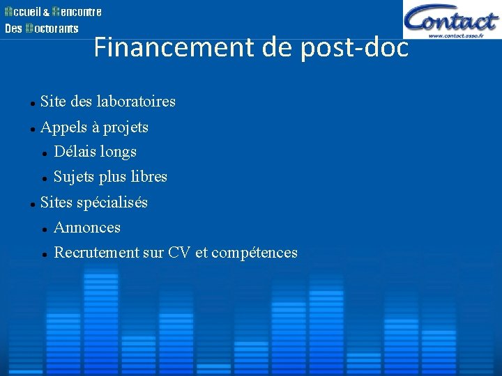 Financement de post-doc Site des laboratoires Appels à projets Délais longs Sujets plus libres Financement de post-doc Site des laboratoires Appels à projets Délais longs Sujets plus libres