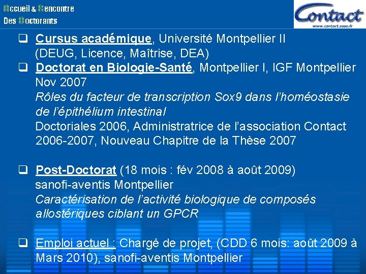 Cursus académique, Université Montpellier II (DEUG, Licence, Maîtrise, DEA) Doctorat en Biologie-Santé, Montpellier Cursus académique, Université Montpellier II (DEUG, Licence, Maîtrise, DEA) Doctorat en Biologie-Santé, Montpellier