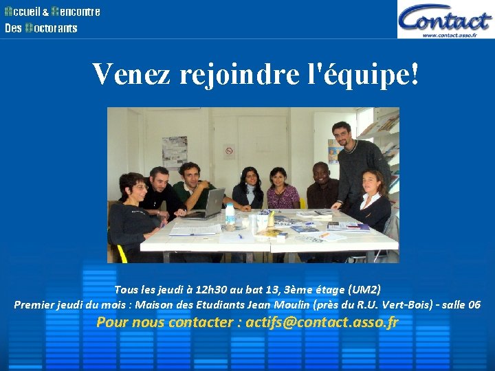 Venez rejoindre l'équipe! Tous les jeudi à 12 h 30 au bat 13, 3ème Venez rejoindre l'équipe! Tous les jeudi à 12 h 30 au bat 13, 3ème