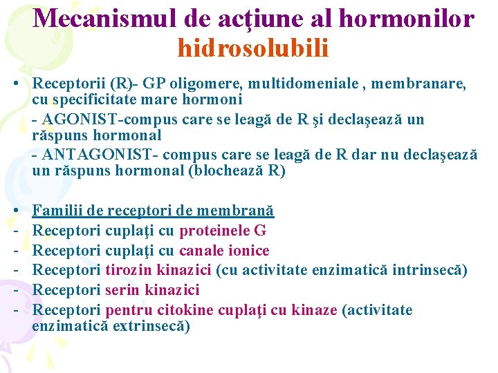 Mecanismul de acţiune al hormonilor hidrosolubili • Receptorii (R)- GP oligomere, multidomeniale , membranare,