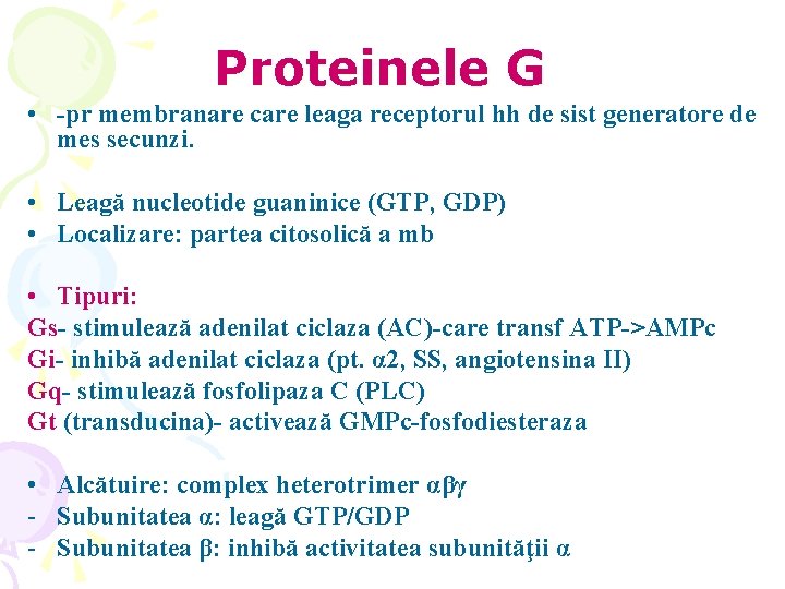Proteinele G • -pr membranare care leaga receptorul hh de sist generatore de mes