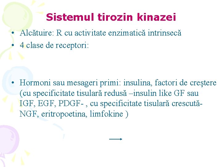 Sistemul tirozin kinazei • Alcătuire: R cu activitate enzimatică intrinsecă • 4 clase de