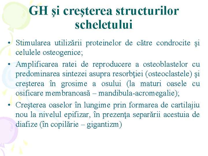 GH şi creşterea structurilor scheletului • Stimularea utilizării proteinelor de către condrocite şi celulele