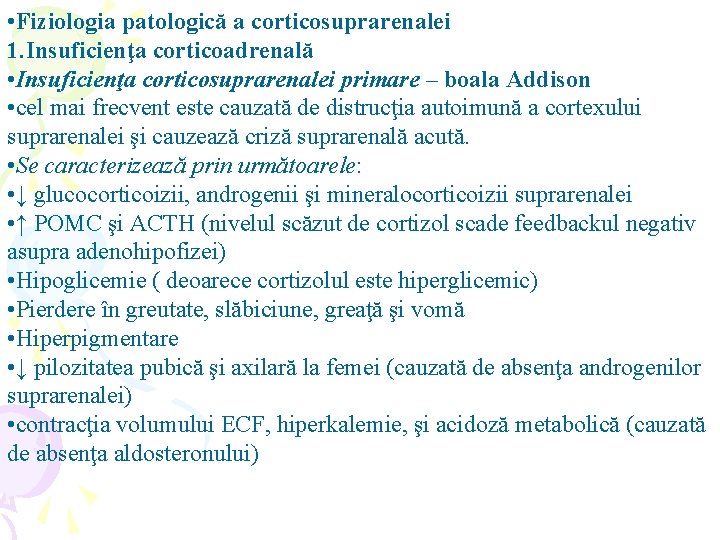  • Fiziologia patologică a corticosuprarenalei 1. Insuficienţa corticoadrenală • Insuficienţa corticosuprarenalei primare –