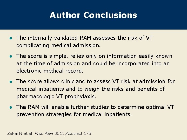 Author Conclusions l The internally validated RAM assesses the risk of VT complicating medical