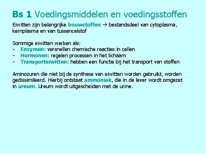 Bs 1 Voedingsmiddelen en voedingsstoffen Eiwitten zijn belangrijke bouwstoffen bestandsdeel van cytoplasma, kernplasma en