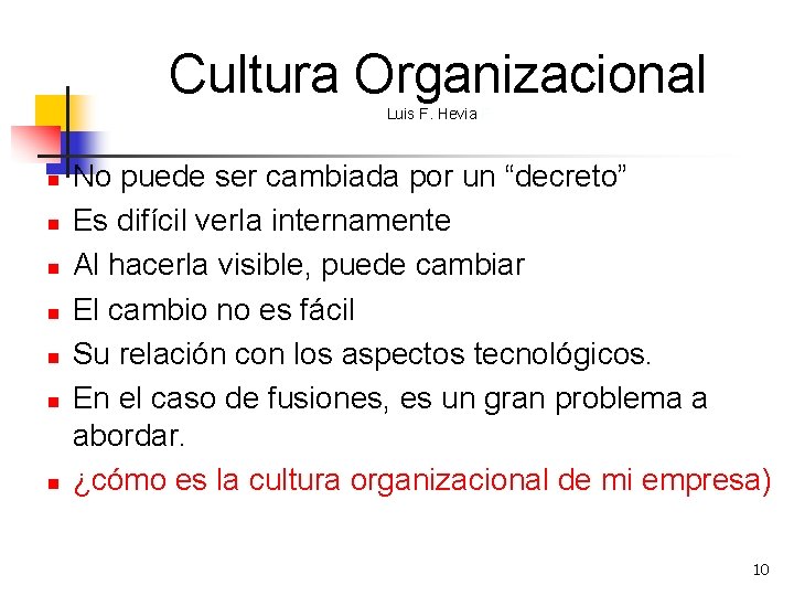 Cultura Organizacional Luis F. Hevia F n n n n No puede ser cambiada