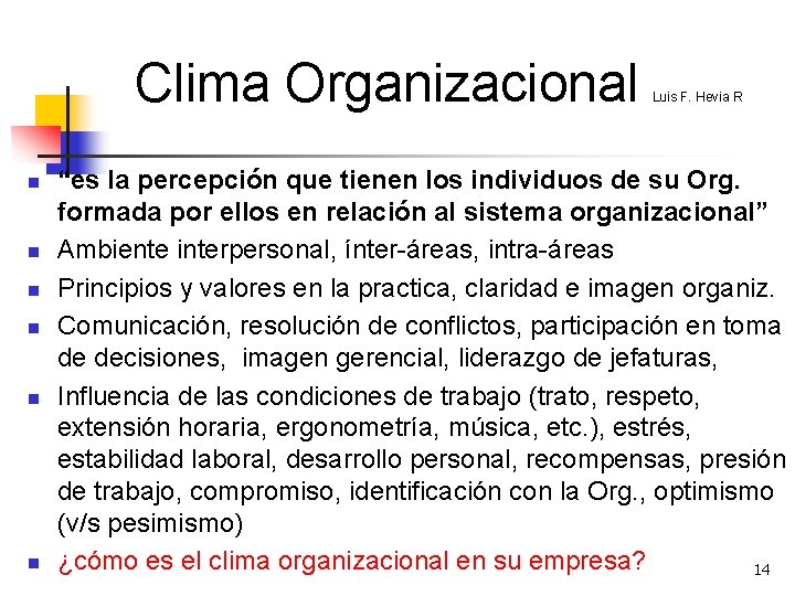 Clima Organizacional n n n Luis F. Hevia R “es la percepción que tienen