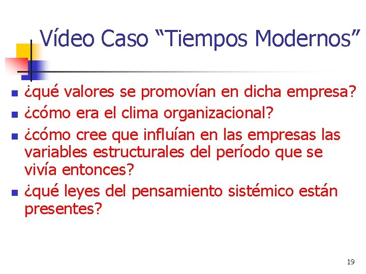 Vídeo Caso “Tiempos Modernos” n n ¿qué valores se promovían en dicha empresa? ¿cómo