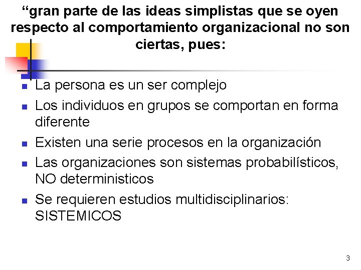“gran parte de las ideas simplistas que se oyen respecto al comportamiento organizacional no
