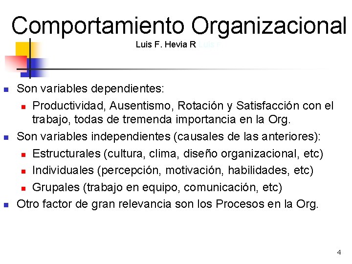 Comportamiento Organizacional Luis F. Hevia R Luis F. n n n Son variables dependientes: