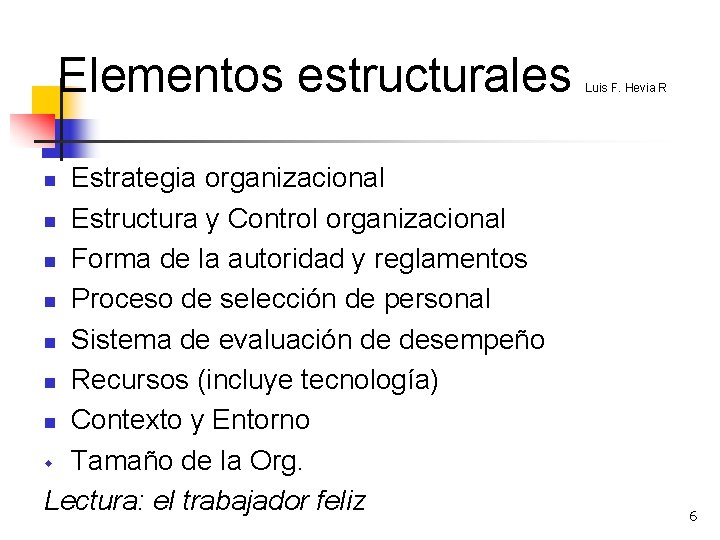 Elementos estructurales Estrategia organizacional n Estructura y Control organizacional n Forma de la autoridad