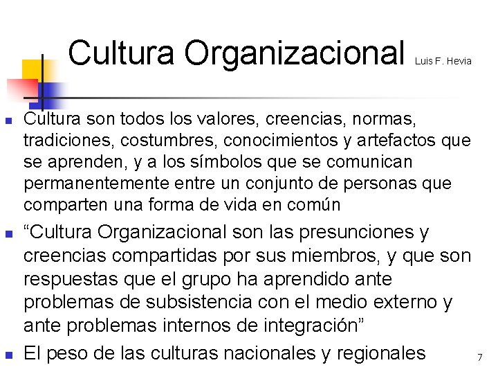 Cultura Organizacional n n n Luis F. Hevia Cultura son todos los valores, creencias,