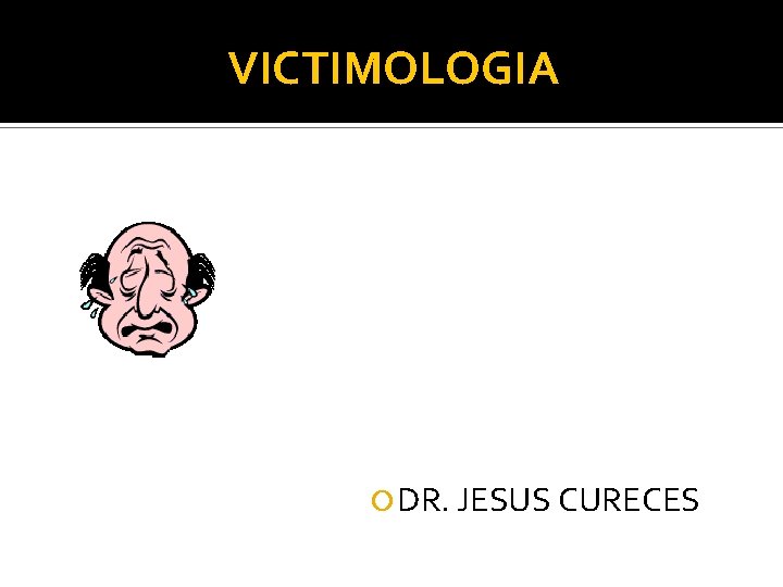 VICTIMOLOGIA DR. JESUS CURECES 