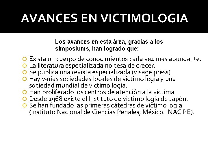 AVANCES EN VICTIMOLOGIA Los avances en esta área, gracias a los simposiums, han logrado