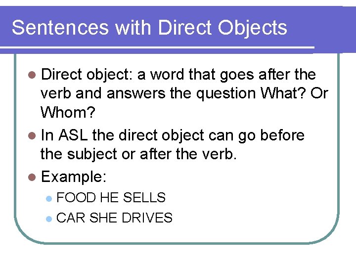 Sentences with Direct Objects l Direct object: a word that goes after the verb