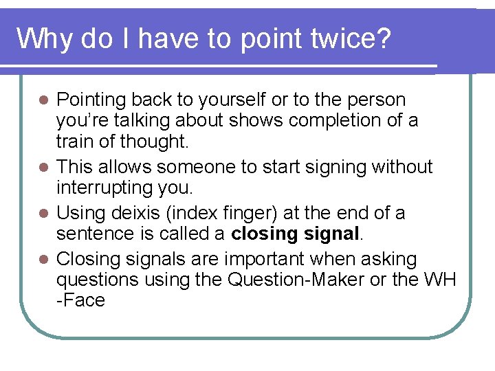 Why do I have to point twice? Pointing back to yourself or to the