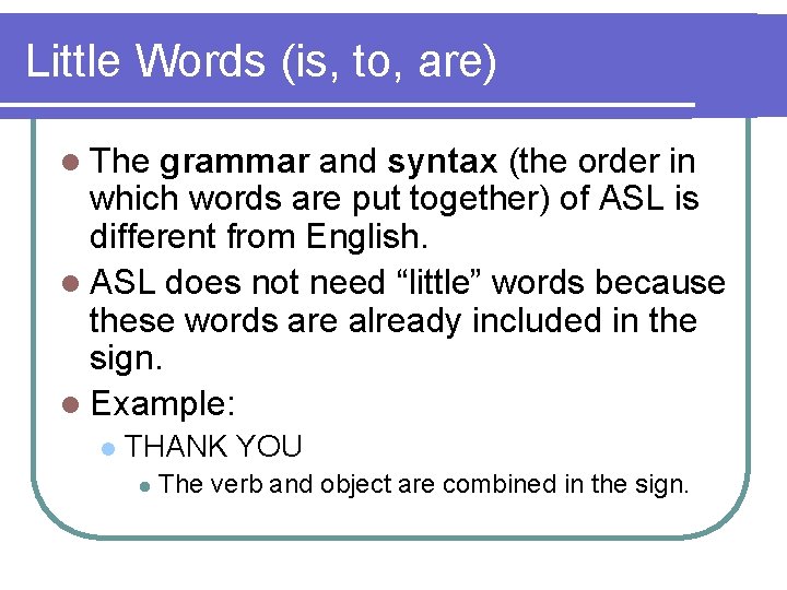 Little Words (is, to, are) l The grammar and syntax (the order in which