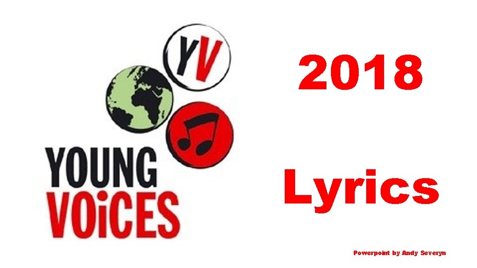 2018 Lyrics Powerpoint by Andy Severyn 