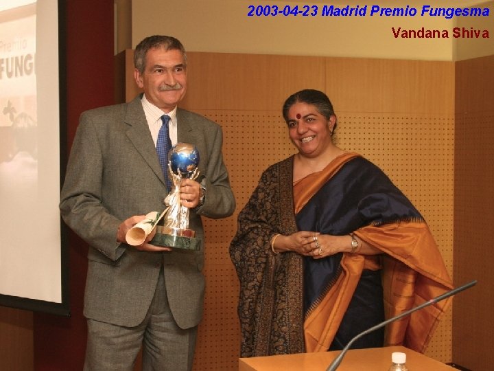 2003 -04 -23 Madrid Premio Fungesma Vandana Shiva 